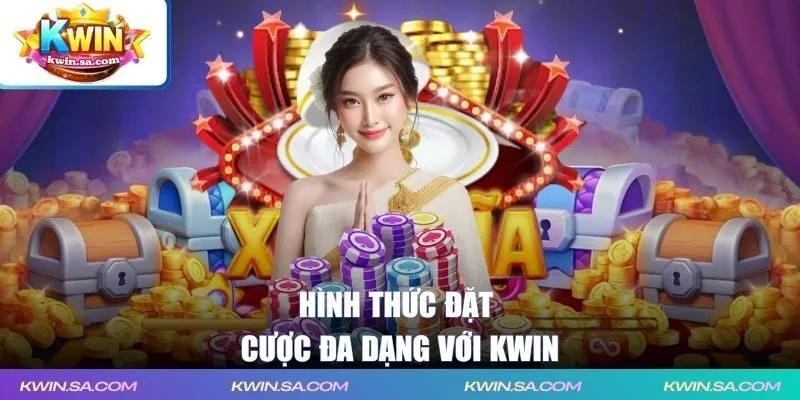 Hình thức đặt cược đa dạng với KWIN